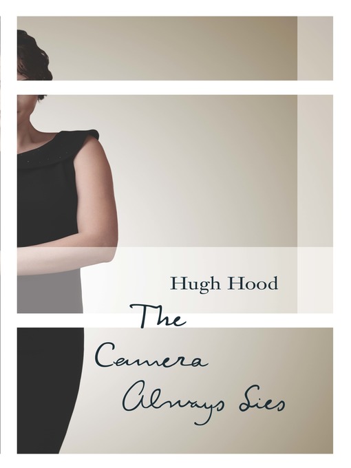 Title details for The Camera Always Lies by Hugh Hood - Available